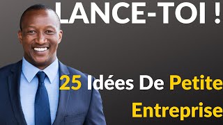 25 Idées De Petite Entreprise Pour Se Lancer [upl. by Milburn]