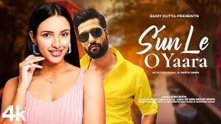 New Song 2024  Sun Le O Yaara  Vicky Kaushal  Tripti Dimri  New Hindi Song  Romantic Song [upl. by Debbra]