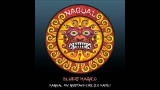 Nagual ft Chizzo Napoli  Blues mágico AUDIO [upl. by Aekin]