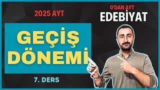 2025AYT Edebiyat Kampı 7Ders ✅️GEÇİŞ DÖNEMİ TÜRK EDEBİYATI ✅️Murat Hoca aytedebiyat [upl. by Voletta]