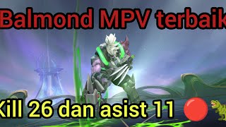 Balmond MPV terbaik 26 killing 11 asist WOW🦖 [upl. by Ailet119]