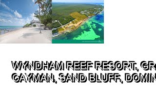 Wyndham Reef Resort Grand Cayman Sand Bluff Dominican Republic [upl. by Norward603]