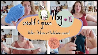 Défaire et redéfaire 🌿Vlog 75🧶 [upl. by Eirameinna]