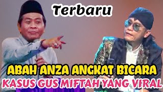 BEGINI TANGGAPAN ABAH ANZA SOAL KASUS GUS MIFTAH YANG LAGI HEBOH [upl. by Trevorr]