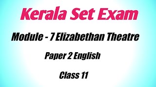 Kerala set exam syllabus based Classes Paper 2 English Module 7 Elizabethan Theatre Class 11 [upl. by Ramsa]