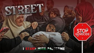 STREET  SHAHABAZ AMAN  I STAND WITH PALESTINE  2023 [upl. by Corbet134]