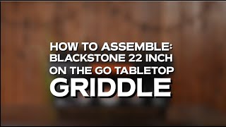 How to Assemble your Blackstone 22quot Griddle Model 2224 [upl. by Fariss]