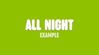 Example  All Night Lyrics [upl. by Amzaj]