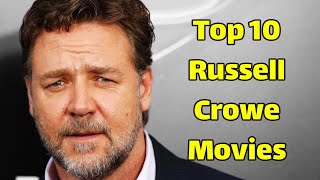 Best Russell Crowe movies  Top 10 MustWatch Movies by Russell Crowe [upl. by Capello897]