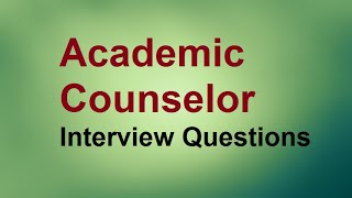 Academic Counselor interview questions [upl. by Marylin]