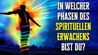 Die 6 lebensverändernden Phasen des spirituellen Erwachens  In welcher bist du [upl. by Demetrius]