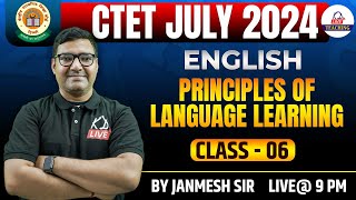 CTET JULY 2024  CLASS 06 ENGLISH  PRINCIPLES OF LANGUAGE LEARNING By Janmesh Sir KDLiveTeaching [upl. by Aleahpar]