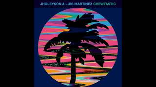 Jholeyson amp Luis Martinez  Chewtastic Original Mix HOT CREATIONS [upl. by Enneyehs]