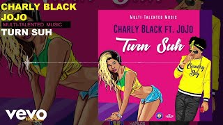 Charly Black  Turn Suh ft JoJo [upl. by Nivag]