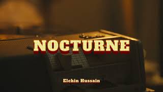 Elchin Hussain  Nocturne [upl. by Nodla797]