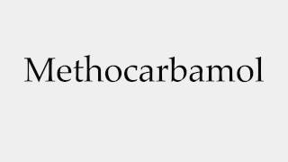 How to Pronounce Methocarbamol [upl. by Eanahs483]