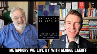 Metaphors We Live By with The Legendary George Lakoff [upl. by Saduj]