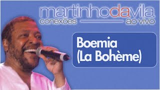 Martinho da Vila  Boemia La Bohème Conexões Ao Vivo [upl. by Ahsenra]