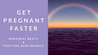 GET PREGNANT FASTER  Binaural Beats  Subliminal Affirmation [upl. by Ahsimal]