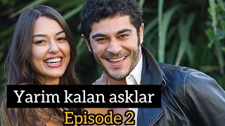 Yarim Kalan asklar episode 2 Full in HindiUrdu  Turkish Drama  Burak Deniz [upl. by Joo630]