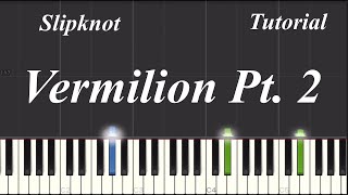 Slipknot  Vermilion Pt 2 Piano Tutorial [upl. by Pet356]