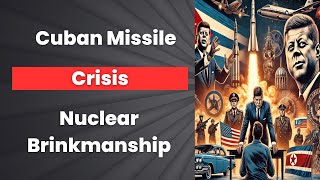 Cuban Missile Crisis Nuclear Brinkmanship [upl. by Vaden183]