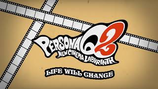 Life Will Change  Persona Q2 New Cinema Labyrinth [upl. by Eicrad264]