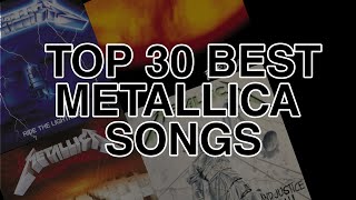 TOP 30 BEST METALLICA SONGS [upl. by Atse]