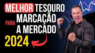 Qual o MELHOR Tesouro Direto para Marcação e Mercado em 2024 [upl. by Artimas]