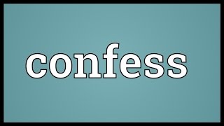 Confess Meaning [upl. by Cad]