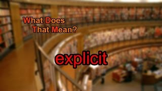 What does explicit mean [upl. by Ennovehc]