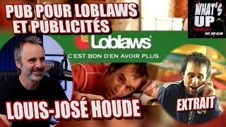 LOBLAWS et les PUBLICITÉS  LouisJosé Houde  Whats Up Podcast Extrait [upl. by Neemsay]