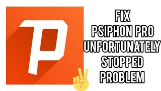 Fix Unfortunately Psiphon Pro has stopped Problem TECH SOLUTIONS BAR [upl. by Pressey]