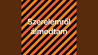 Szerelemről Álmodtam [upl. by Erapsag230]