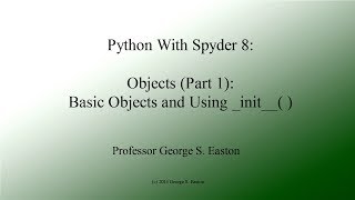 Python With Spyder 8 Python Objects Part 1 Revised 7172015 [upl. by Attelocin]