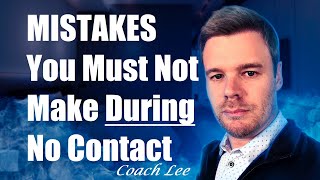 Mistakes You Must Not Make In No Contact [upl. by Laidlaw]