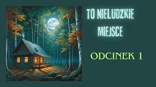 To nieludzkie miejsce  odc 1 czyta autor [upl. by Atalayah401]