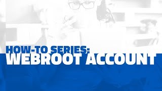 Webroot Account  Webroot Howto Series [upl. by Eisor]