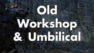 Bloodborne Old Workshop amp Third Umbilical Cord [upl. by Cutlor33]