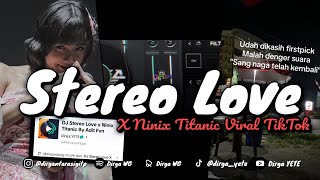 DJ STEREO LOVE X NINIX TITANIC VIRAL TIK TOK DIRGA YETE Slow amp Reveb 🎧 [upl. by Phia]