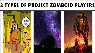 3 Types of Project Zomboid Players [upl. by Amari]