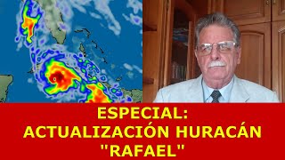 ESPECIAL ACTUALIZACIÓN SOBRE HURACÁN RAFAEL EN EL CARIBE OCCIDENTAL Tx MAR 5 NOV 2024 [upl. by Malilliw468]