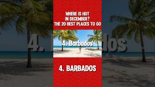 Where Is Hot In December The 20 Best Places To Go  4Barbados [upl. by Aliekat]