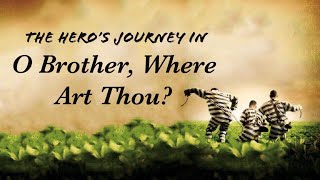 O Brother Where Art Thou  The Hero’s Journey [upl. by Rashida626]