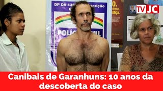 CANIBAIS DE GARANHUNS relembre o caso 10 anos após descoberta dos crimes [upl. by Diandra]