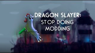 Dragon Slayer  Stop Doing Modding Trailer [upl. by Nerraf77]