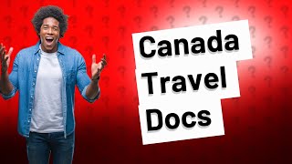 What documents do you need to travel to Canada [upl. by Asiulana]