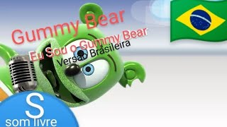 Gummy Bear  Eu Sou o Gummy Bear  Versão Brasileira [upl. by Connolly]