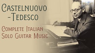 CastelnuovoTedesco Complete Italian Solo Guitar Music [upl. by Kieger814]