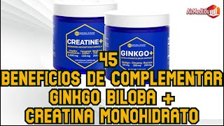 45 Beneficios de complementar Ginkgo Biloba  Creatina Monohidrato [upl. by Ecnarolf]